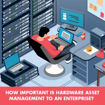 How important is Hardware Asset Management to an Enterprise 1.png 1