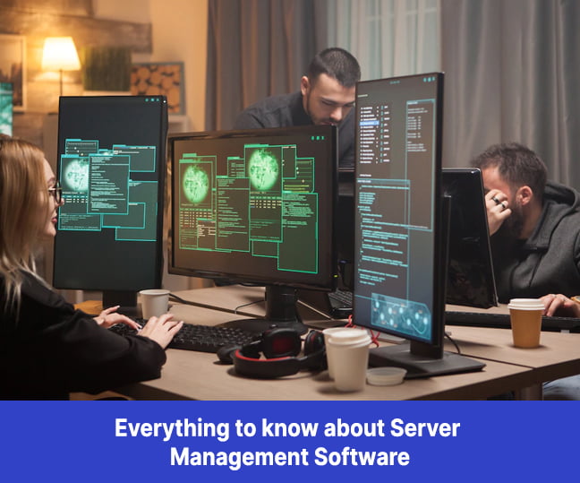 Everything to know about Server Management Software