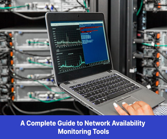 A Complete Guide to Network Availability Monitoring Tools