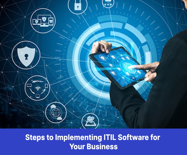 Steps to Implementing ITIL Software for Your Business