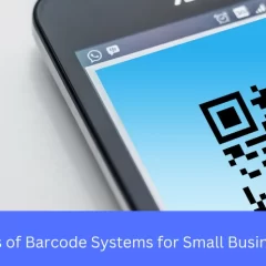 Top Benefits of Barcode Systems for Small Business