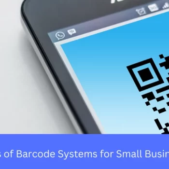 Top Benefits of Barcode Systems for Small Business