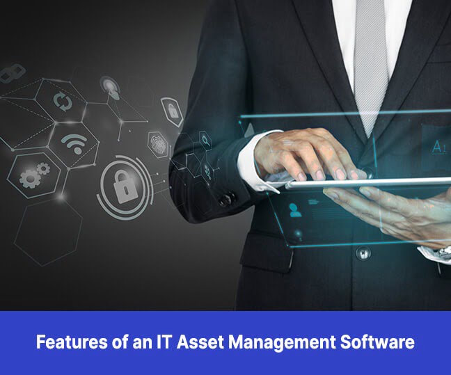 Features of an IT Asset Management Software