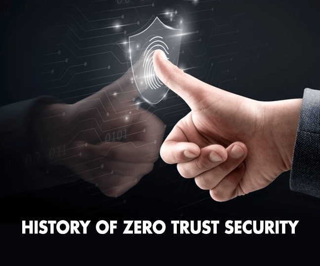 History of Zero Trust Security