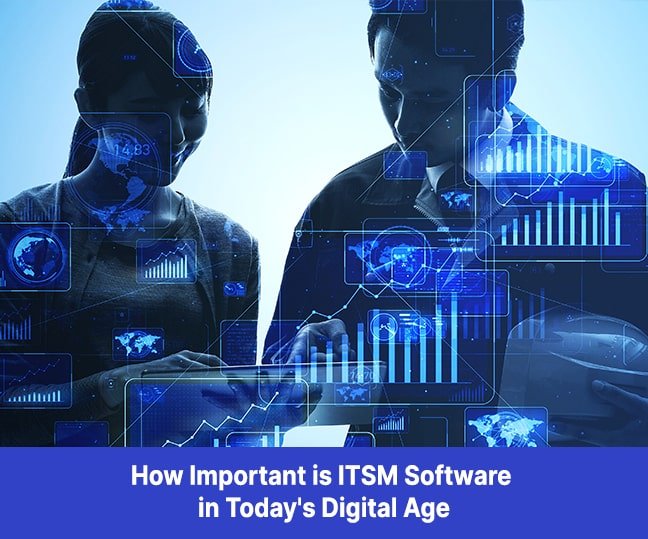 how important is itsm software in todays digital age