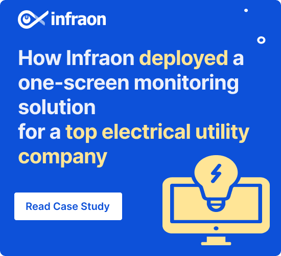 How Infraon deployed a one-screen monitoring solution for a top electrical utility company