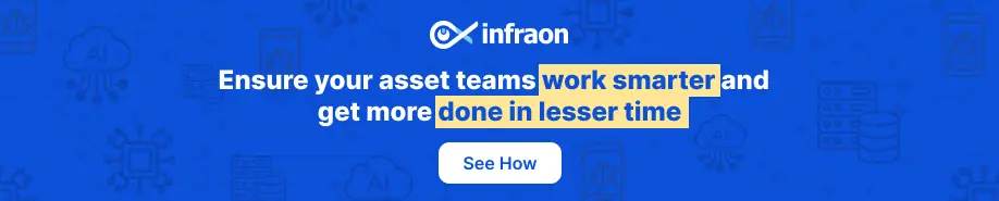 Internal vs. External IT Asset Audits: Pros, Cons, and Processes 6 Ensure your asset teams work smarter and get more done in lesser time