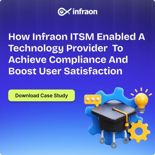 How Infraon ITSM enabled a technology provider to achieve compliance and boost user satisfaction